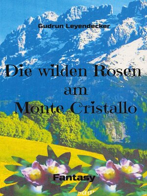 cover image of Die wilden Rosen am Monte Cristallo